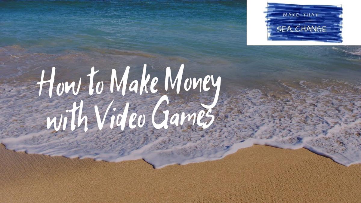 'Video thumbnail for How to Make Money with Video Games'