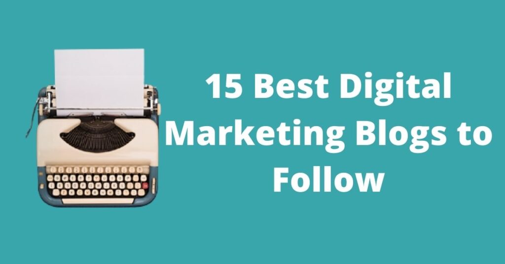 The 15 Best Digital Marketing Blogs To Follow 2023