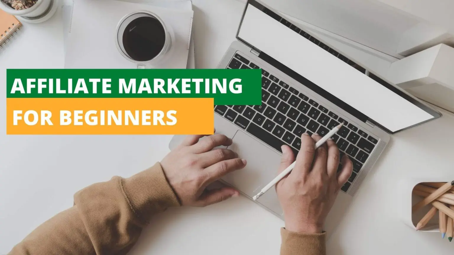 Affiliate Marketing for Beginners (15 Things You Should Know)