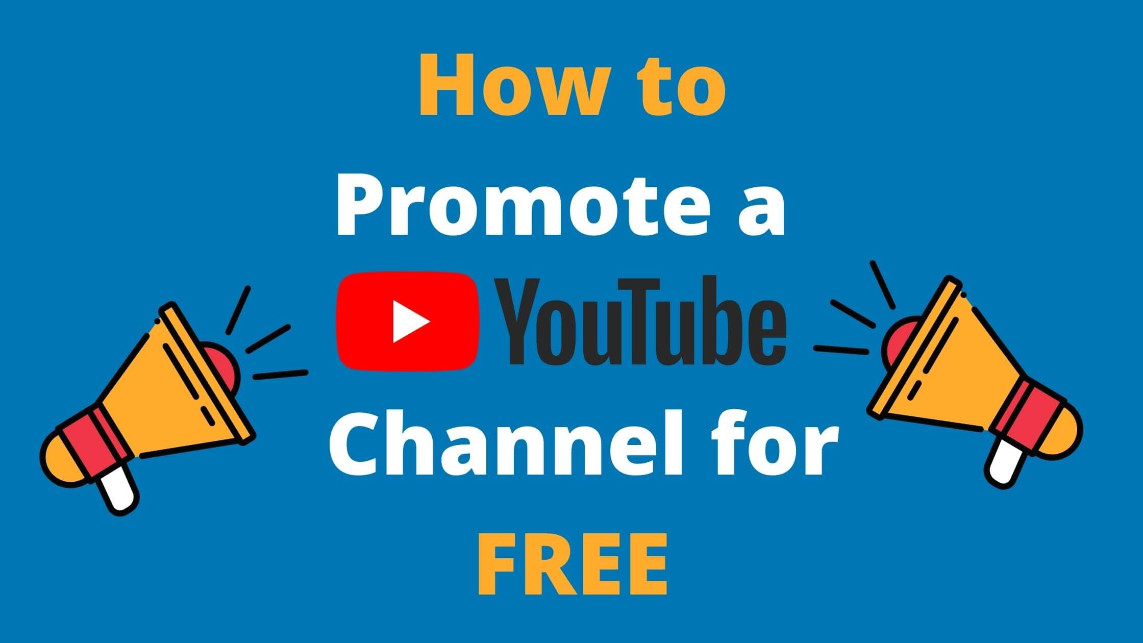 How to promote a YouTube channel for free