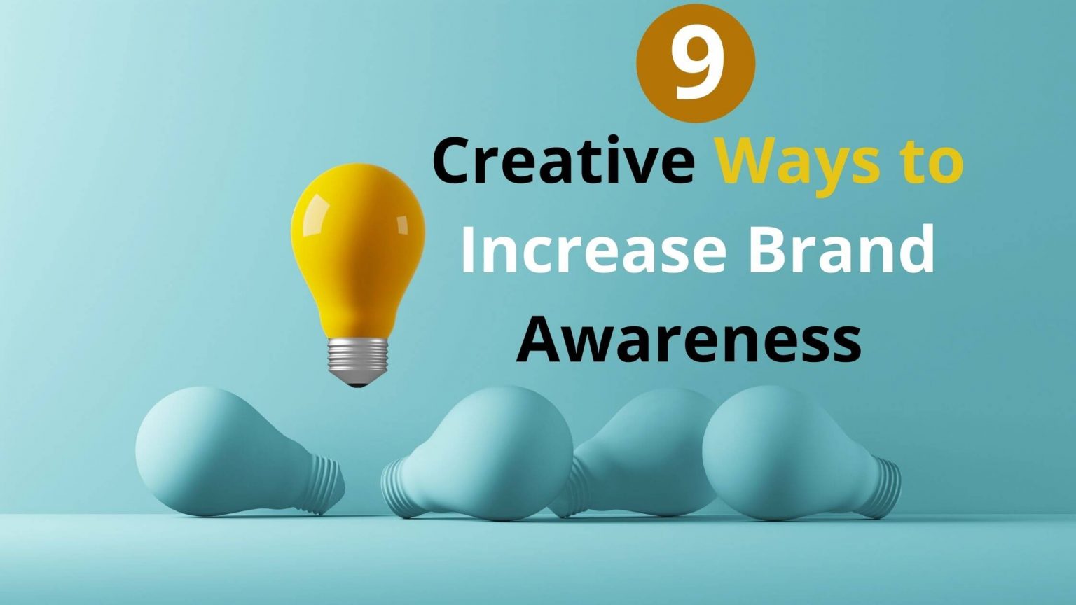 9 Creative Ways to Increase Brand Awareness (Ultimate Guide)