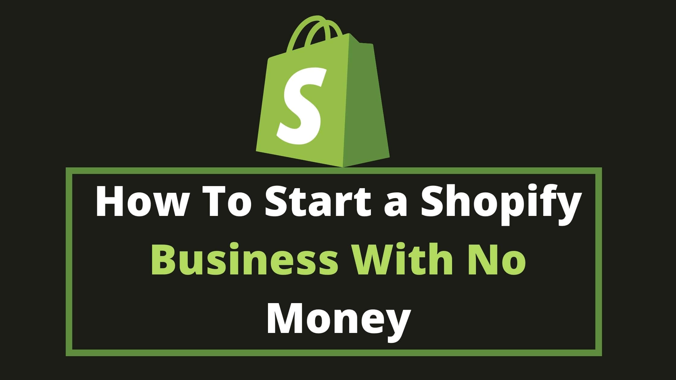 How To Start a Shopify Business With No Money