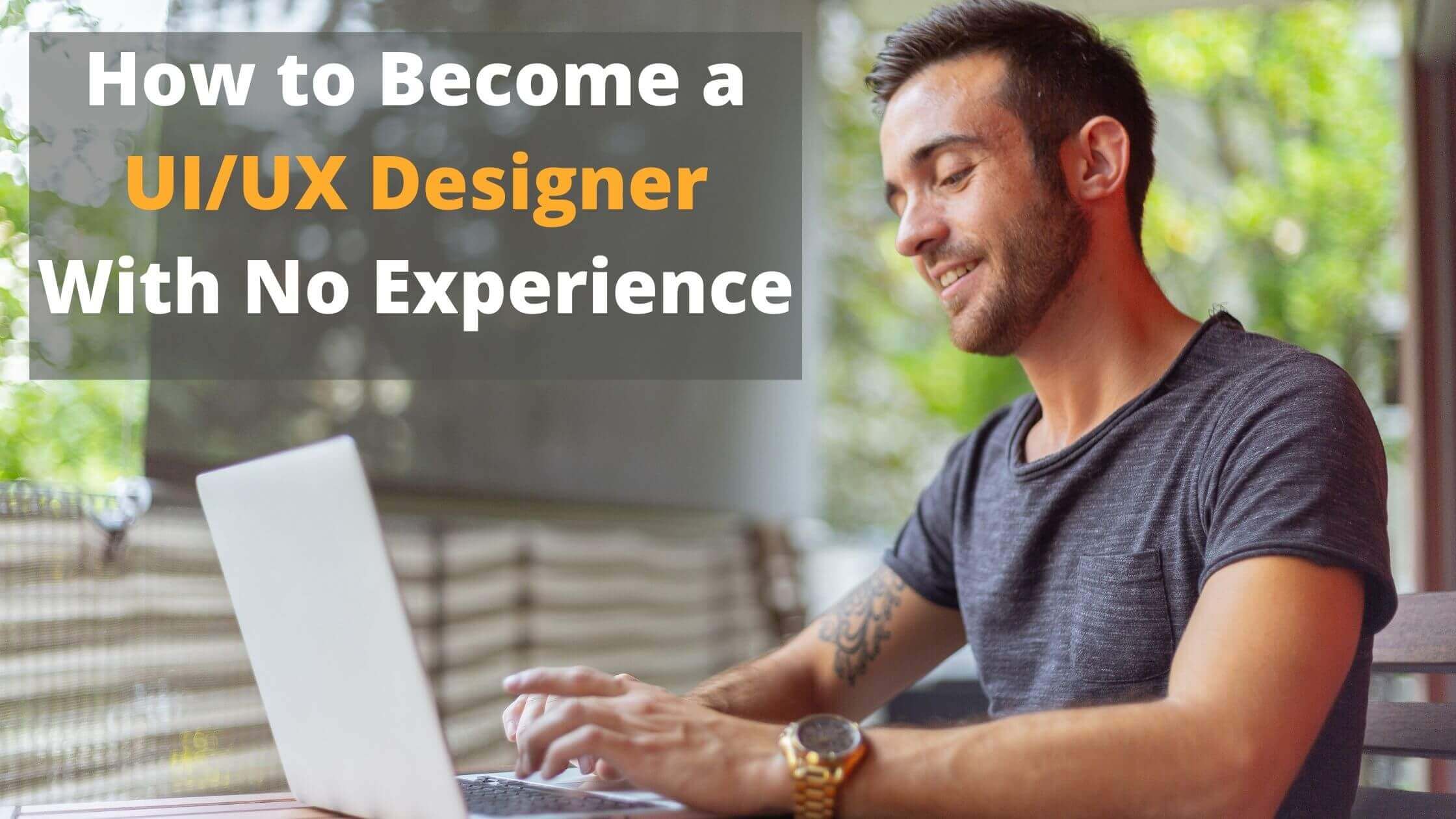 How to Become a UI/UX Designer With No Experience