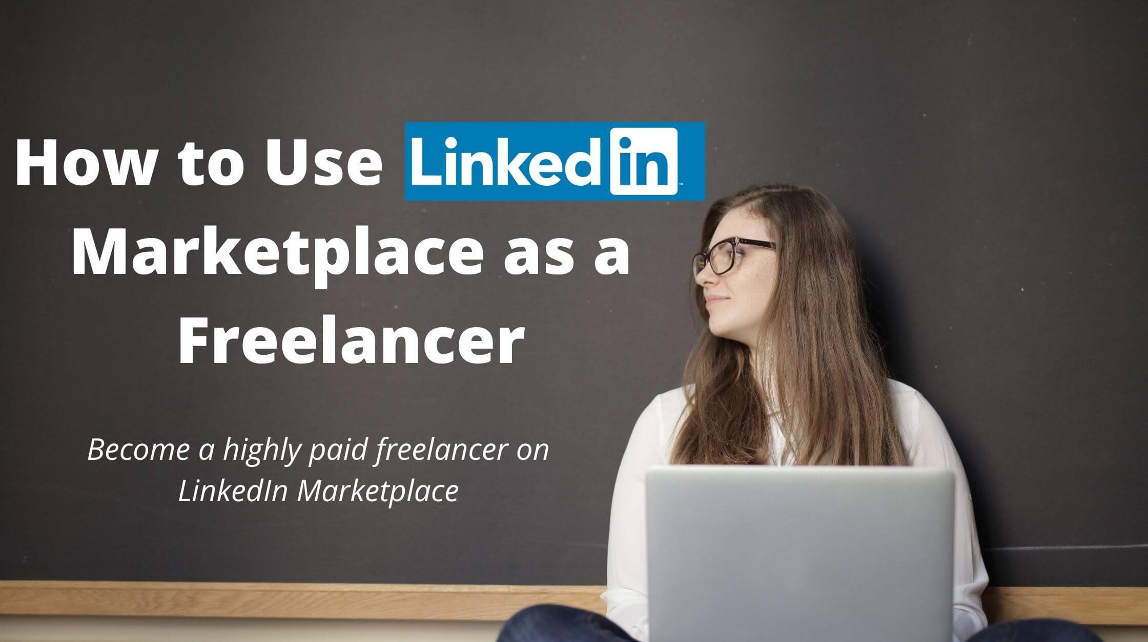 How to Use the LinkedIn Marketplace as a Freelancer