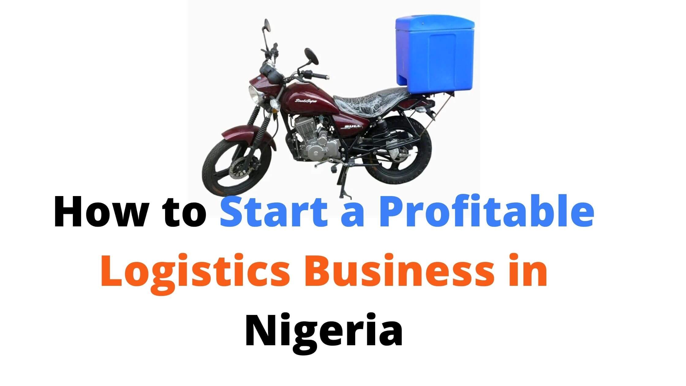 How to start a Profitable Logistic Business in Nigeria