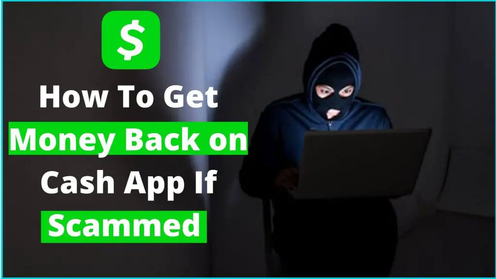 How to Get Money Back on Cash App if Scammed 2022