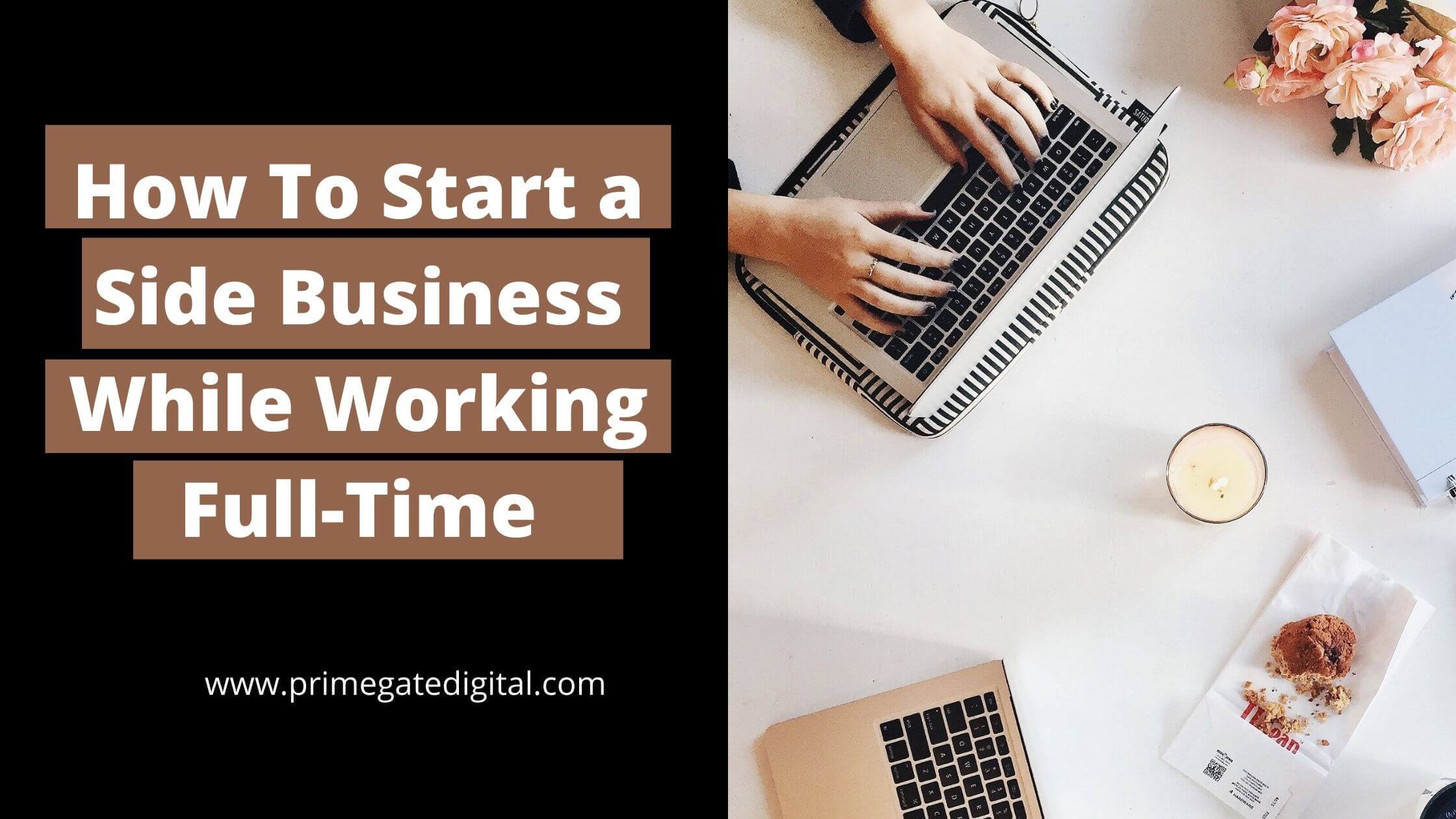 How To Start a Side Business While Working Full-Time