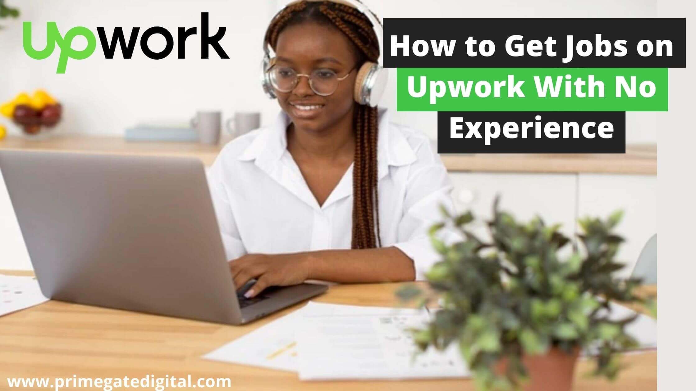 How to get jobs on Upwork with no experience