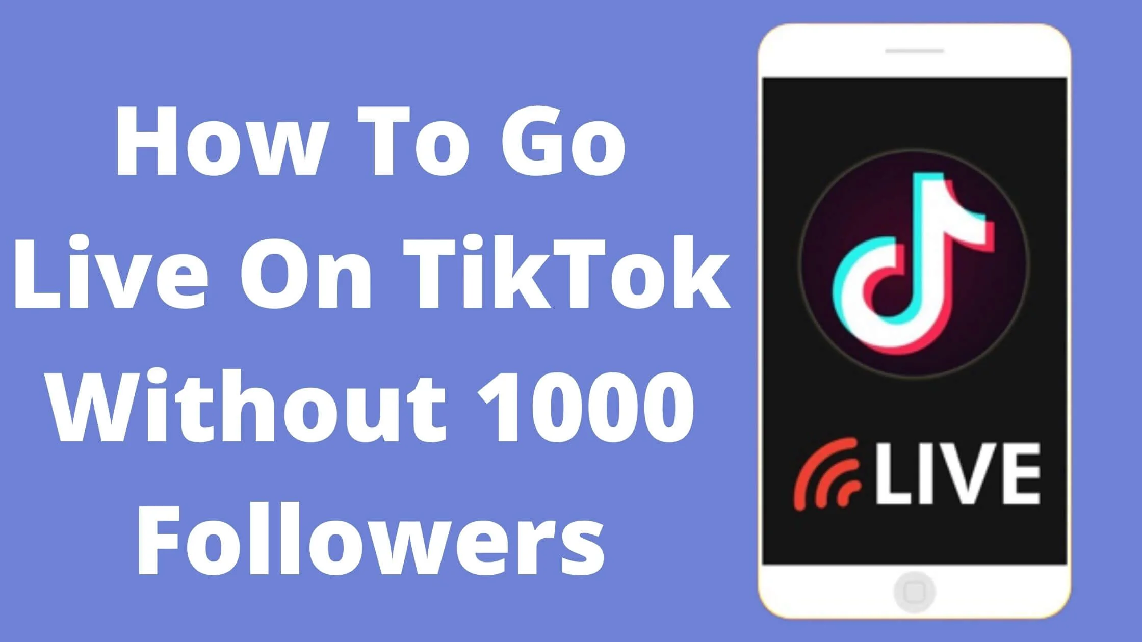 How To Go Live On TikTok Without 1000 Followers