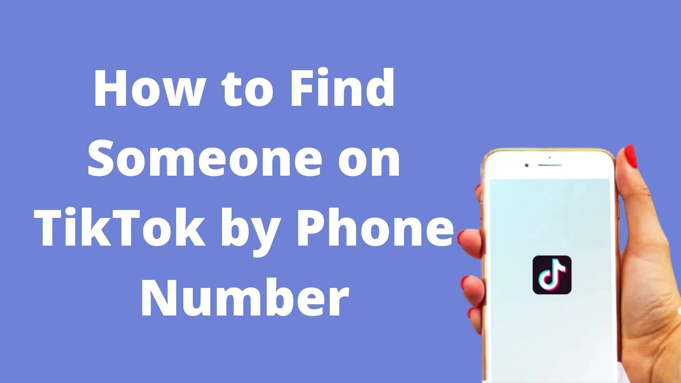 How to Find Someone on TikTok by Phone Number