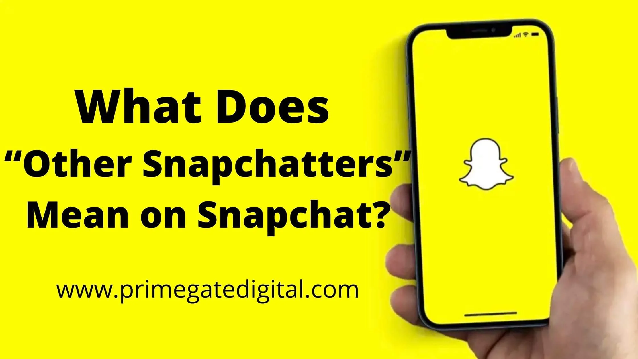 What Does “Other Snapchatters” Mean on Snapchat?