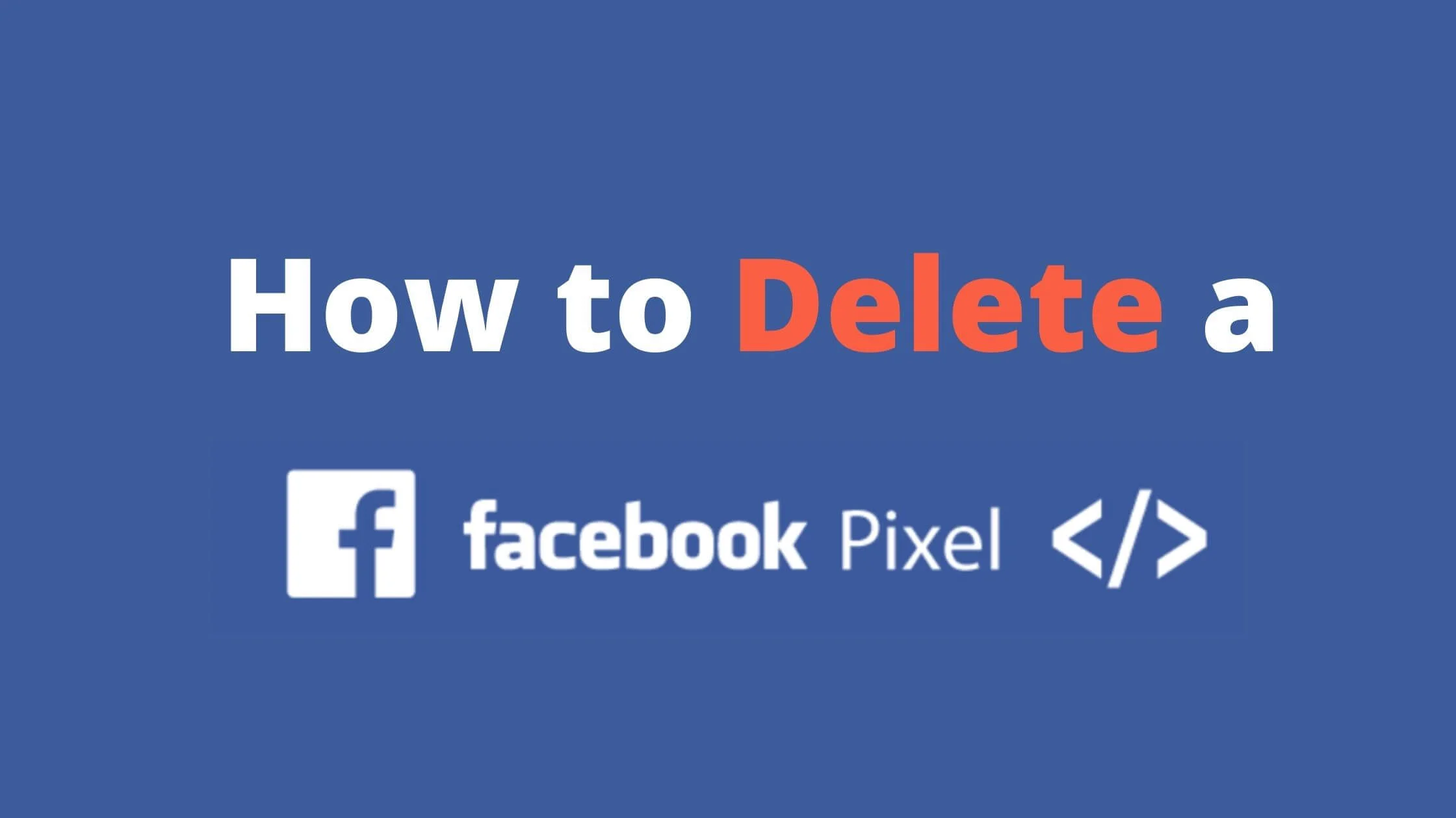 How to Delete a Facebook Pixel