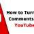 How to Turn off Comments on YouTube 2022