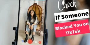 How to Know if Someone Blocked You on TikTok 2022