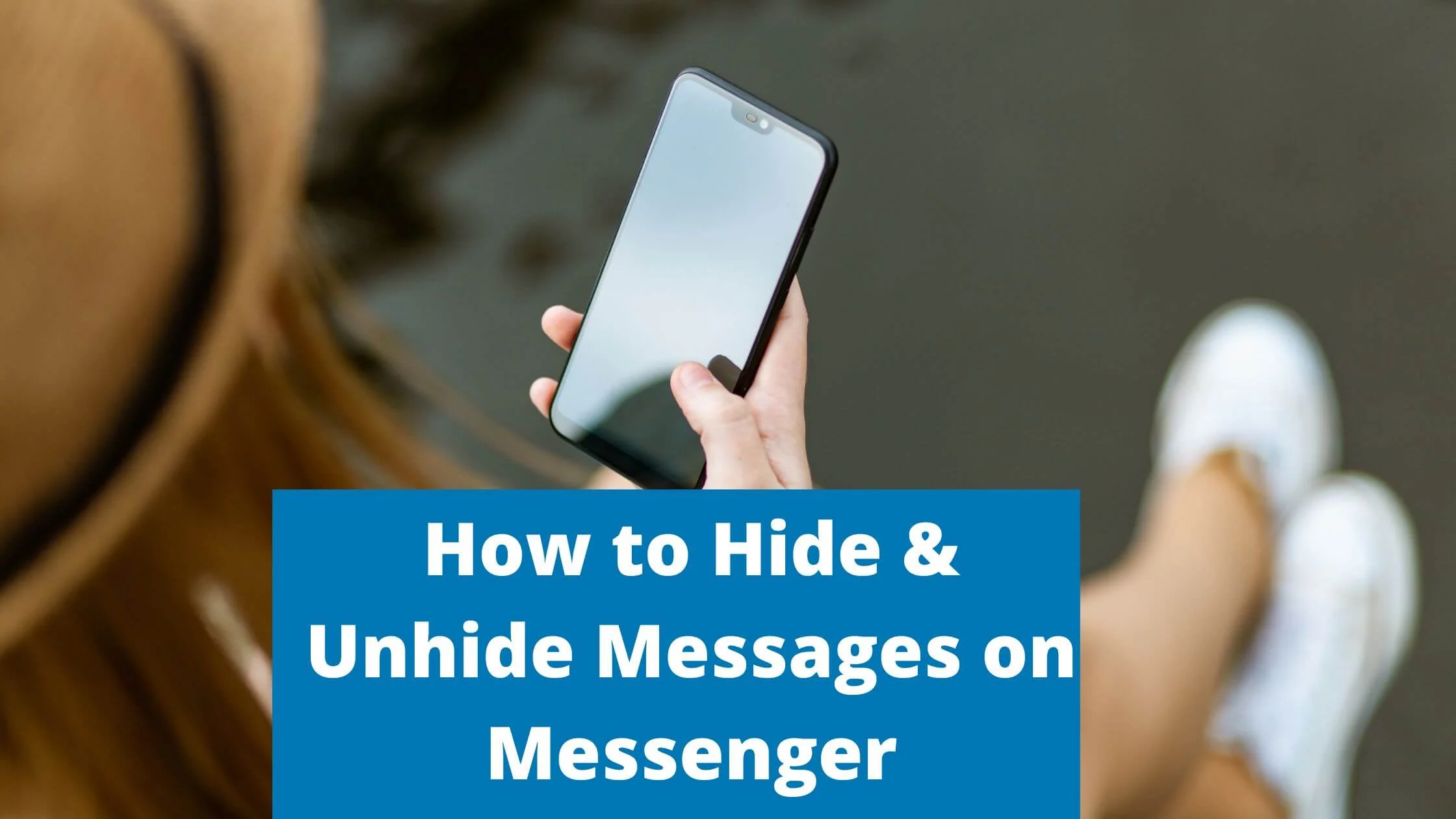 Hide and Unhide Messages on Messenger