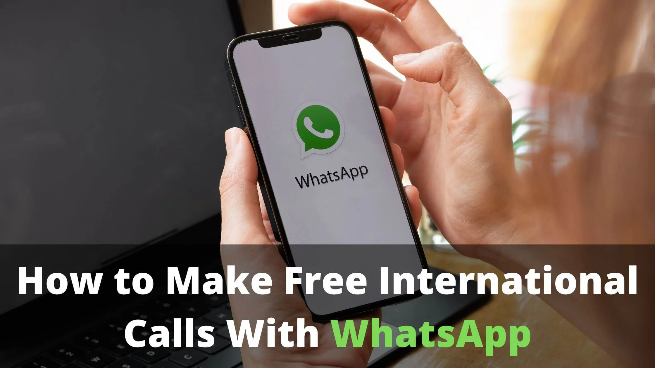 Make Free International Calls With WhatsApp