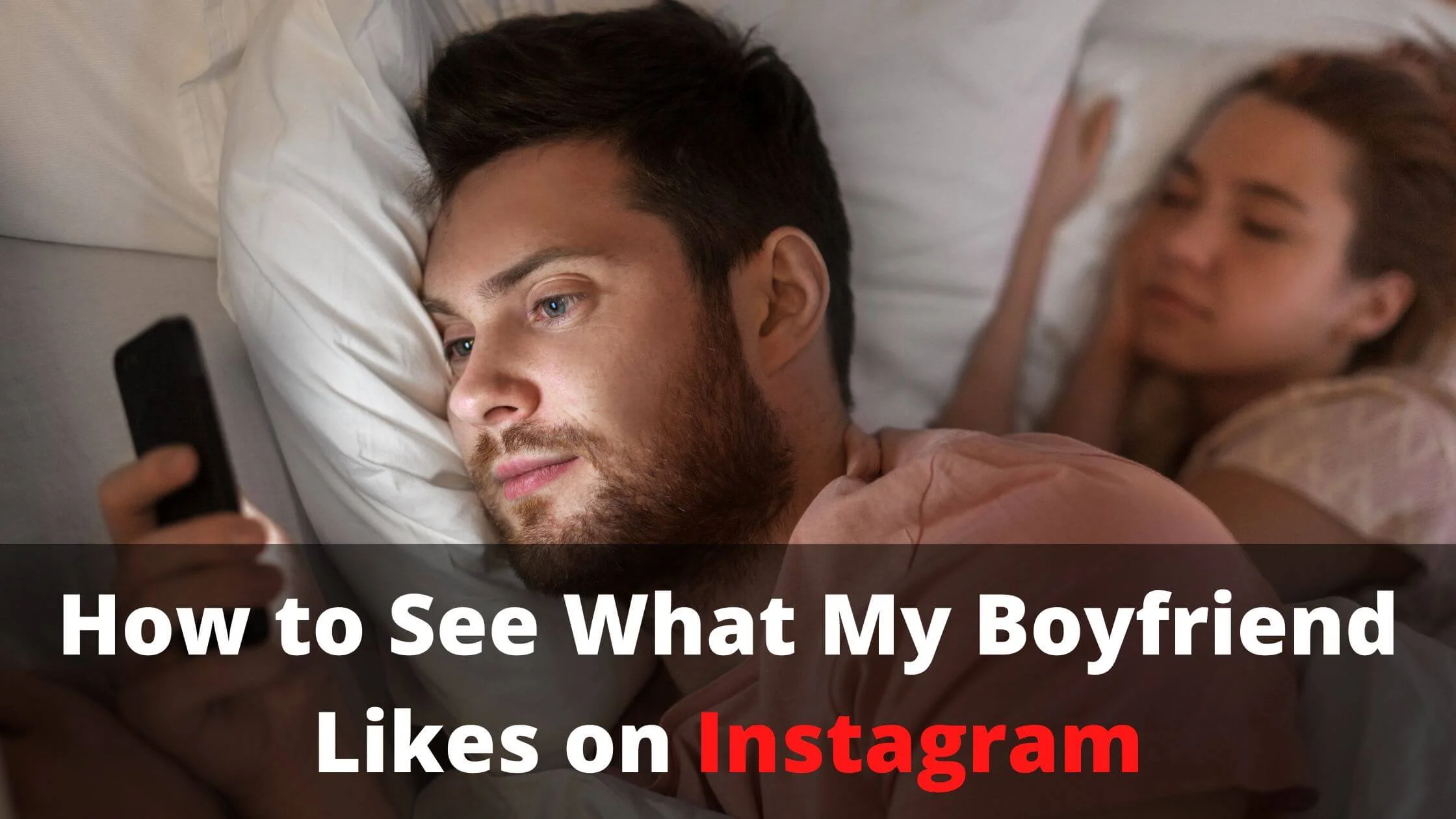 See What My Boyfriend Likes on Instagram