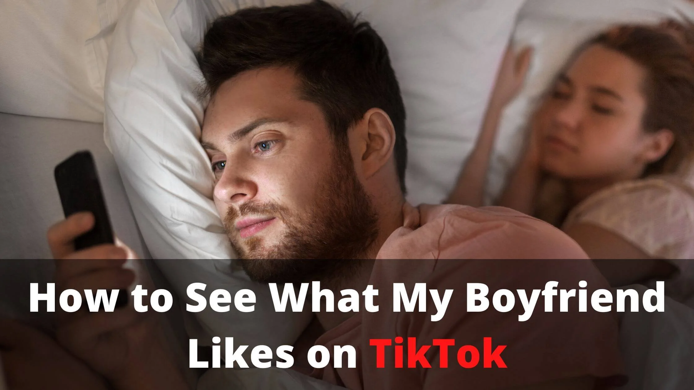 See What My Boyfriend Likes on TikTok
