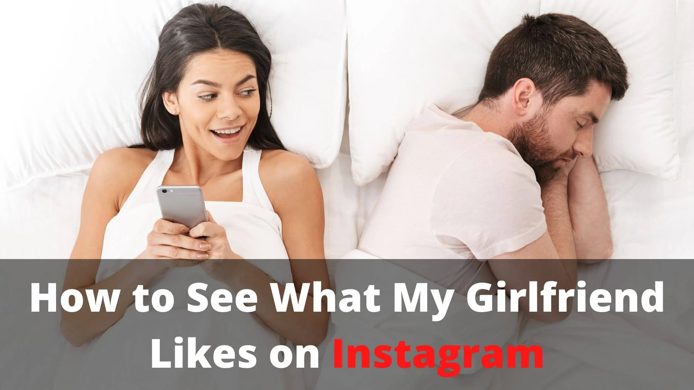 See What My Girlfriend Likes on Instagram