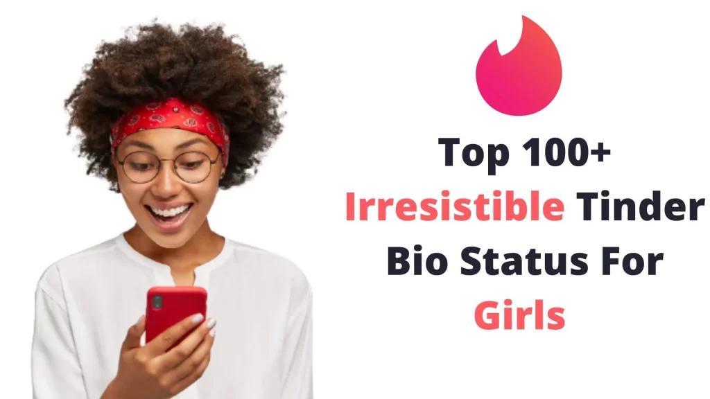 100+ Best Tinder Bios for Girls to Rock 2024