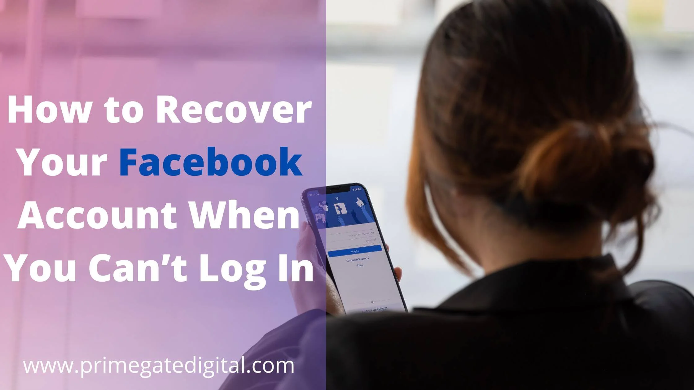Recover Your Facebook Account When You Can’t Log In