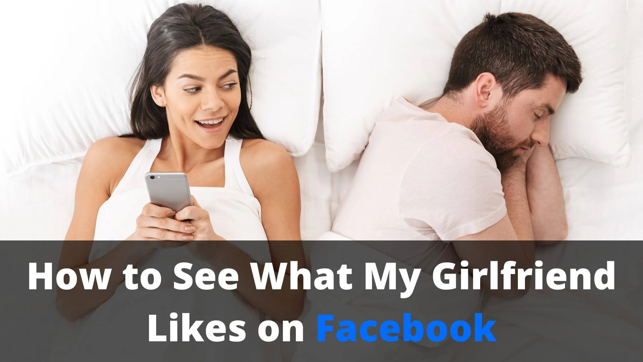 See What My Girlfriend Likes on Facebook