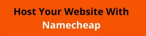 Host Your Website With Namecheap