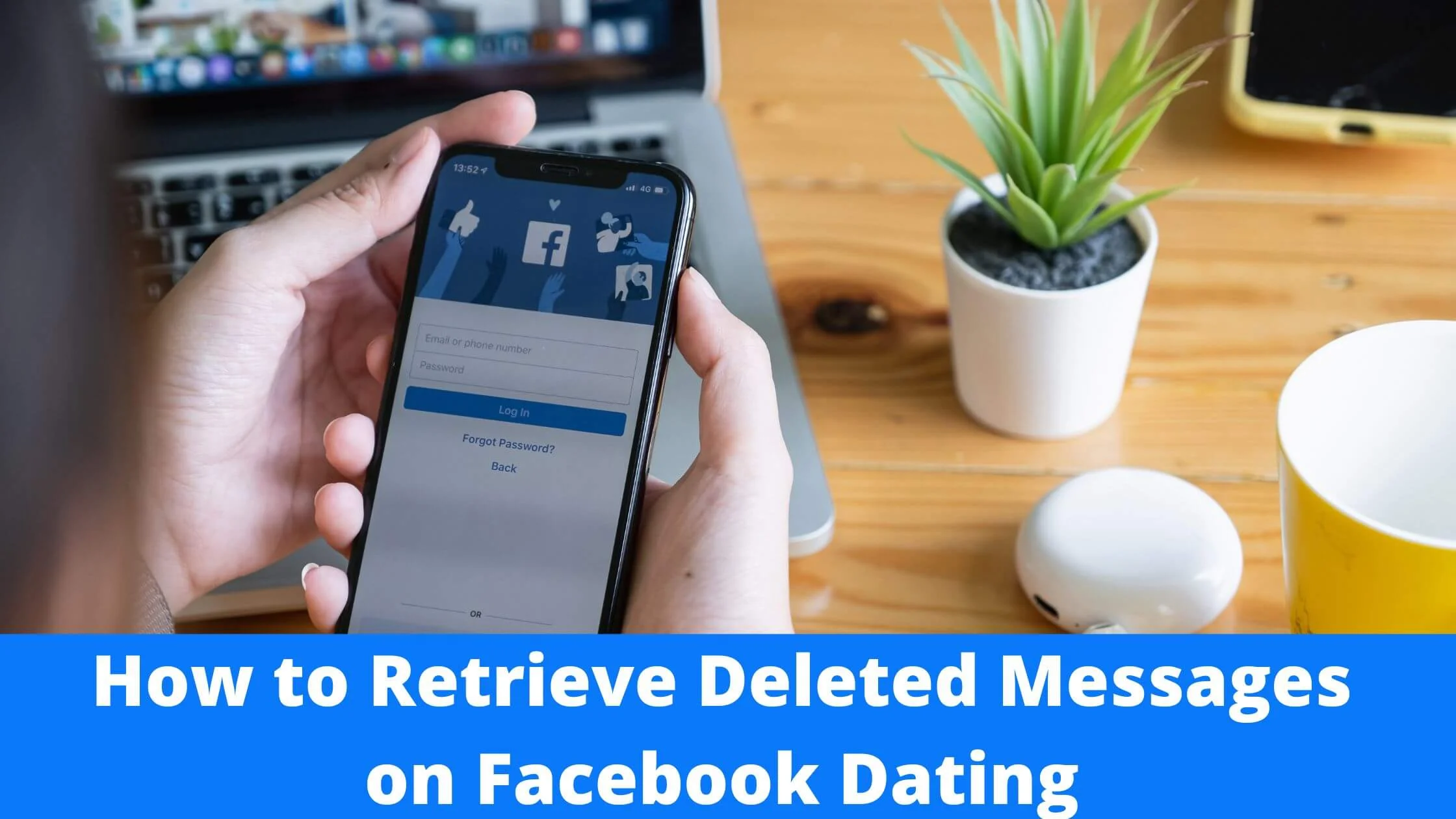 Retrieve Deleted Messages on Facebook Dating