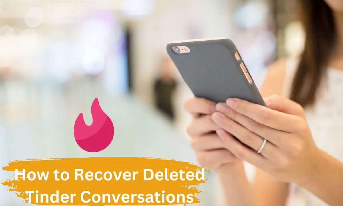 Recover Deleted Tinder Conversations