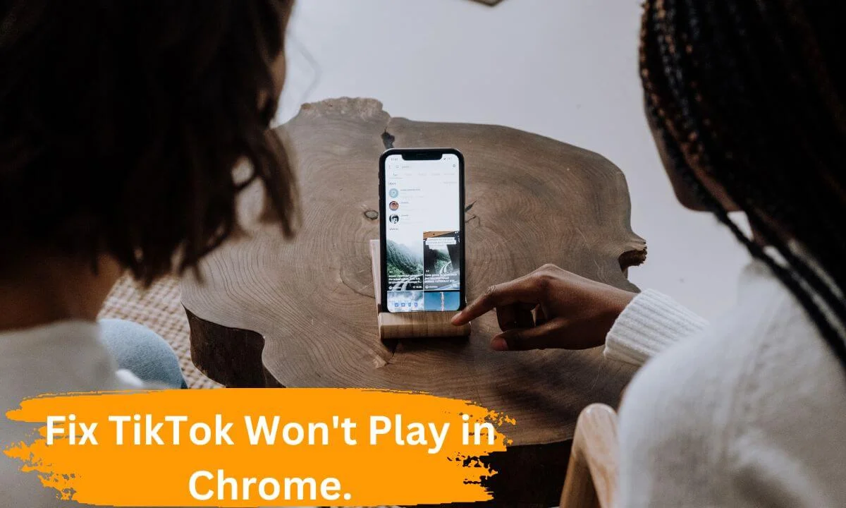 TikTok won't play in Chrome