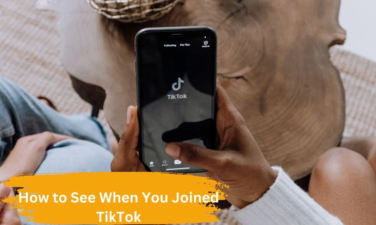 see when you joined TikTok