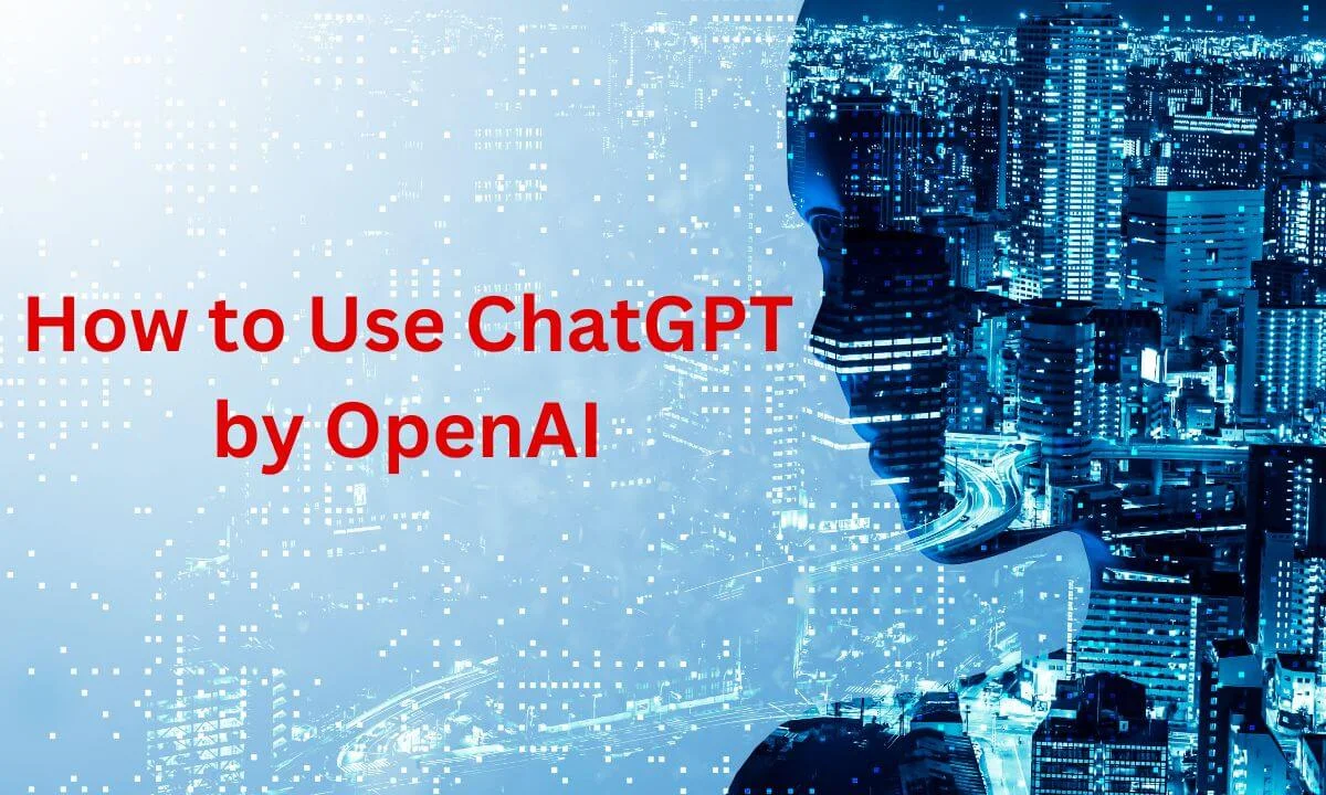 How to Use ChatGPT by OpenAI