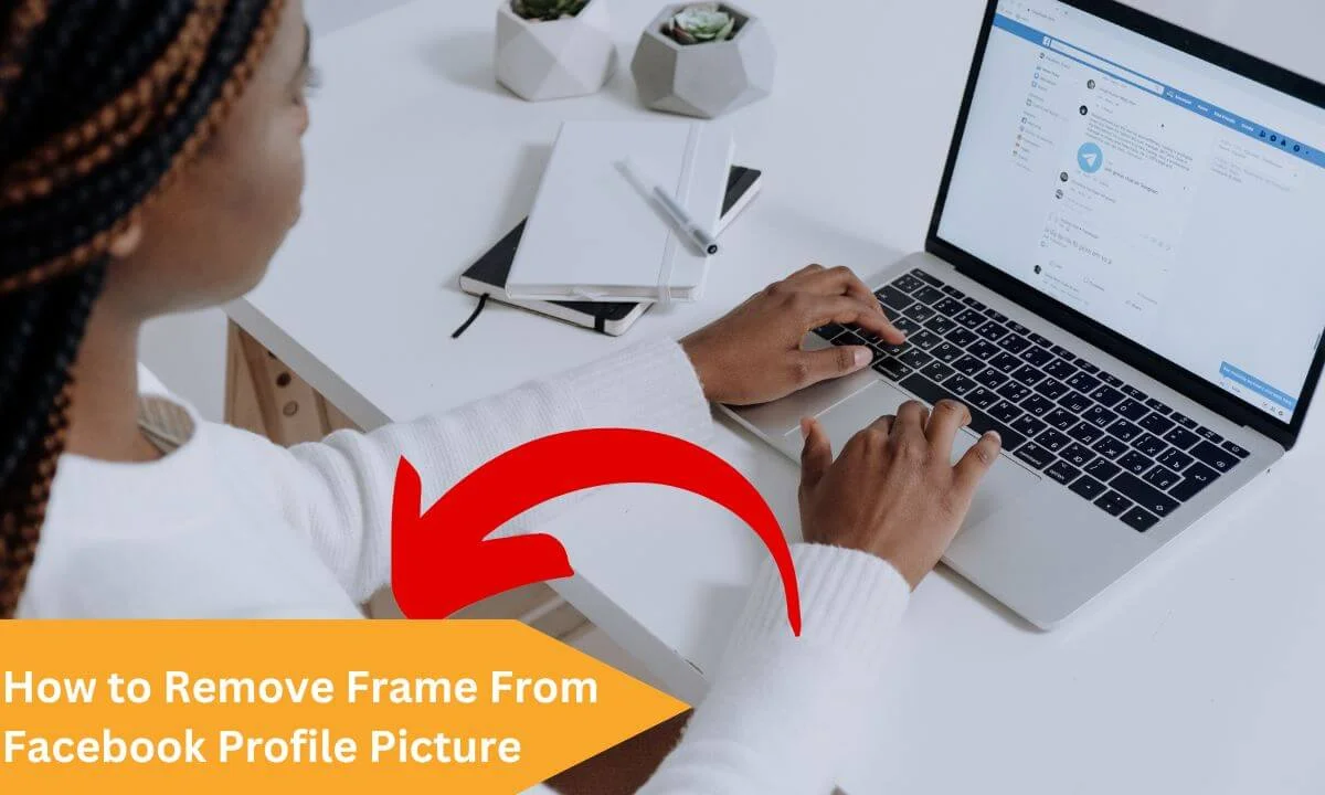 Remove Frame From Facebook Profile Picture