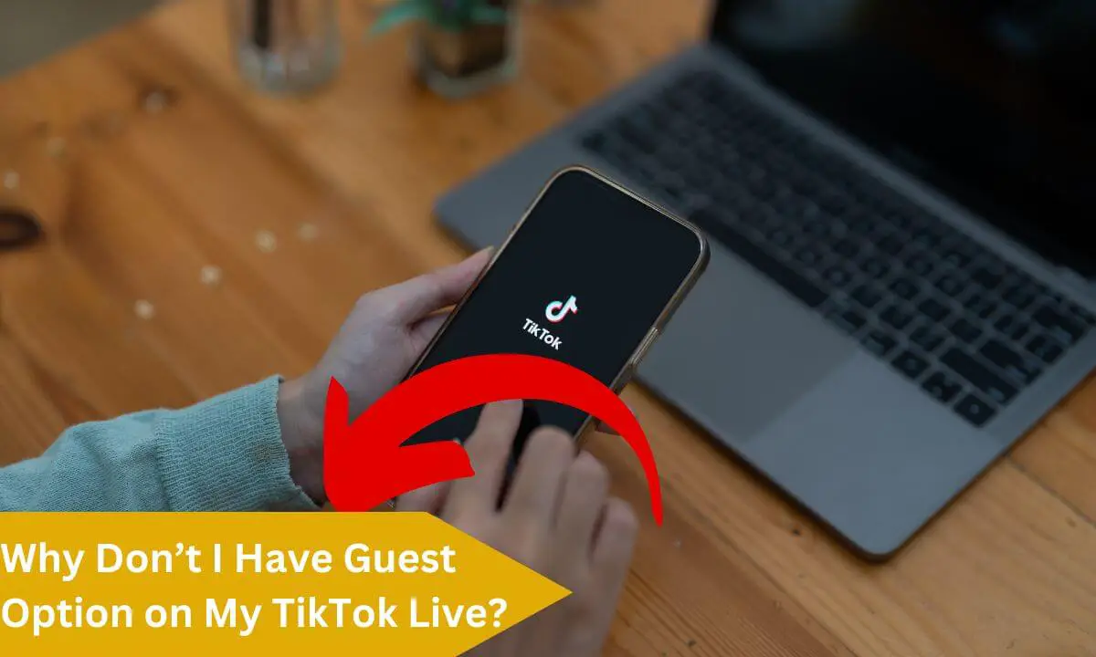Why Don’t I Have Guest Option on My TikTok Live