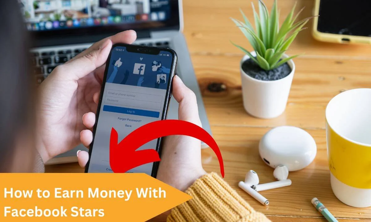 How to Earn Money With Facebook Stars