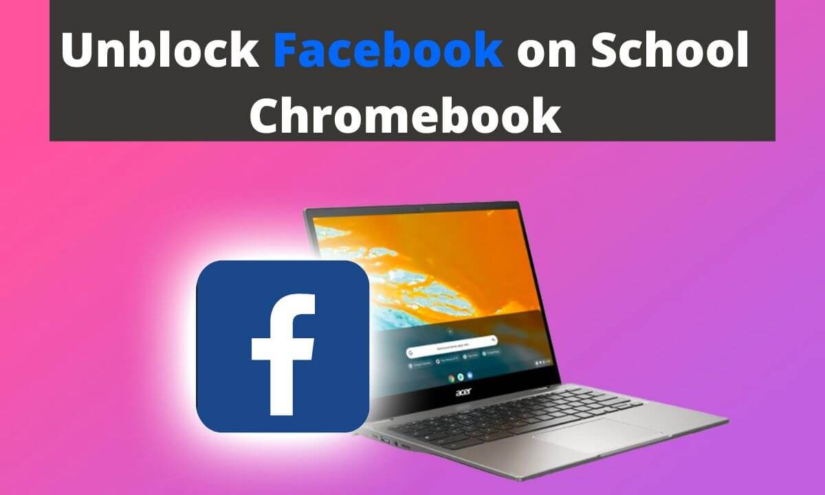 Unblock Facebook on School Chromebook