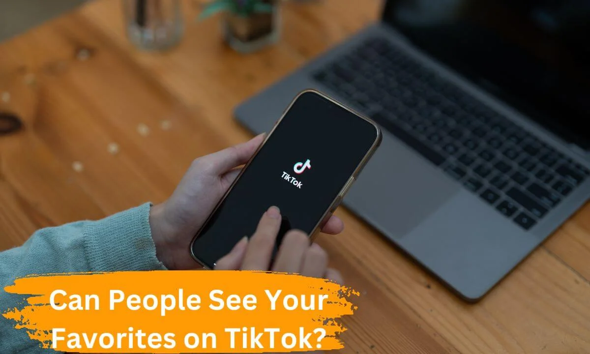Can People See Your Favorites on TikTok