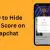 How to Hide Snap Score on Snapchat