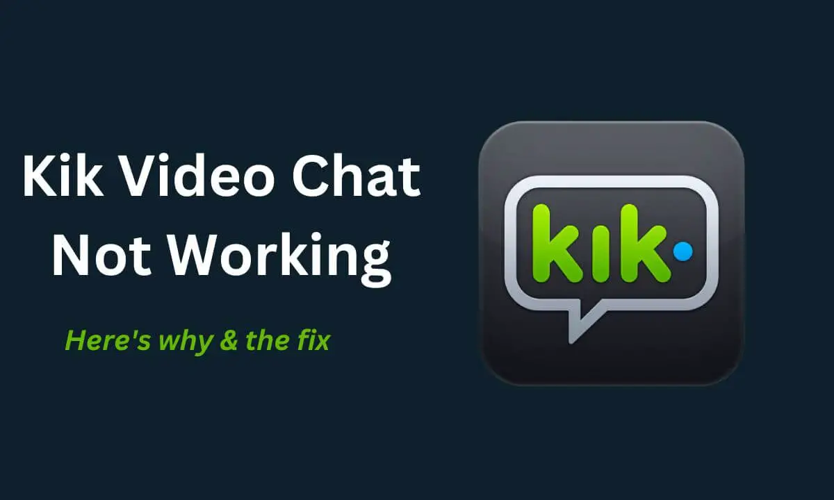 Kik Video Chat Not Working [Here’s Why & The Fix] 2023