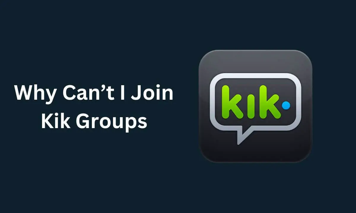 Why Can’t I Join Kik Groups