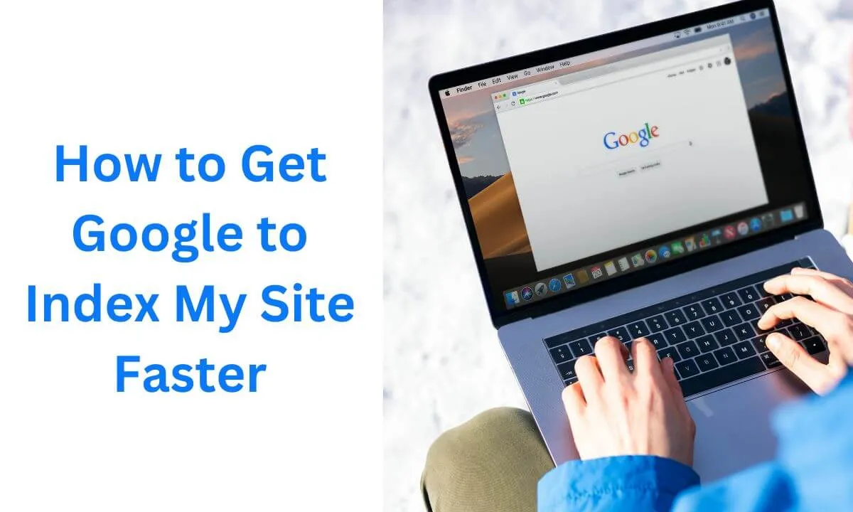 Learn how to Get Google to Index My Web site Sooner 2023