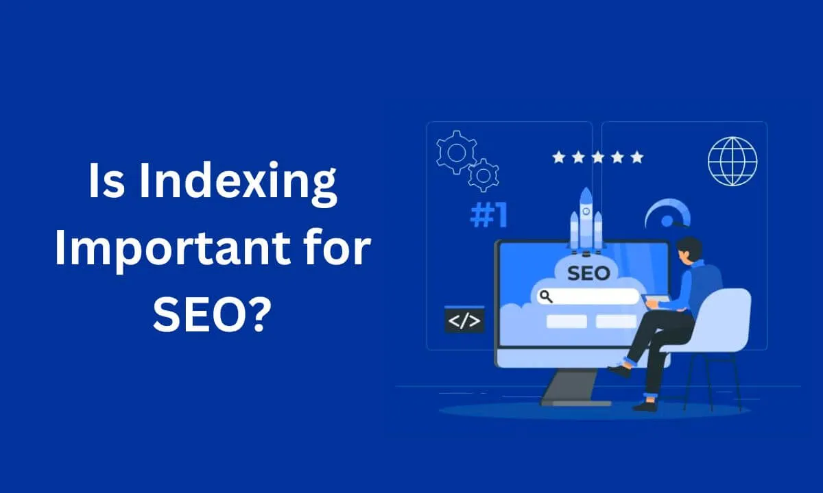 Is Indexing Vital for search engine marketing?