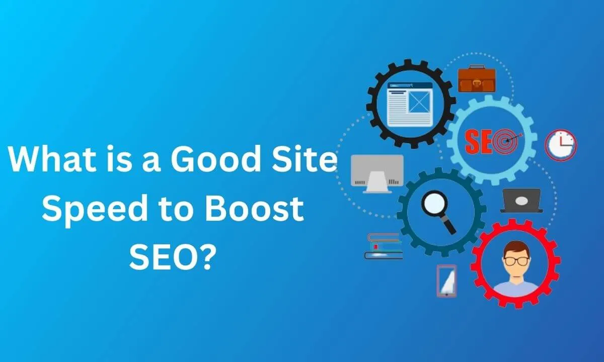 What is a Good Site Speed to Boost SEO