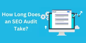 How Long Does an SEO Audit Take?