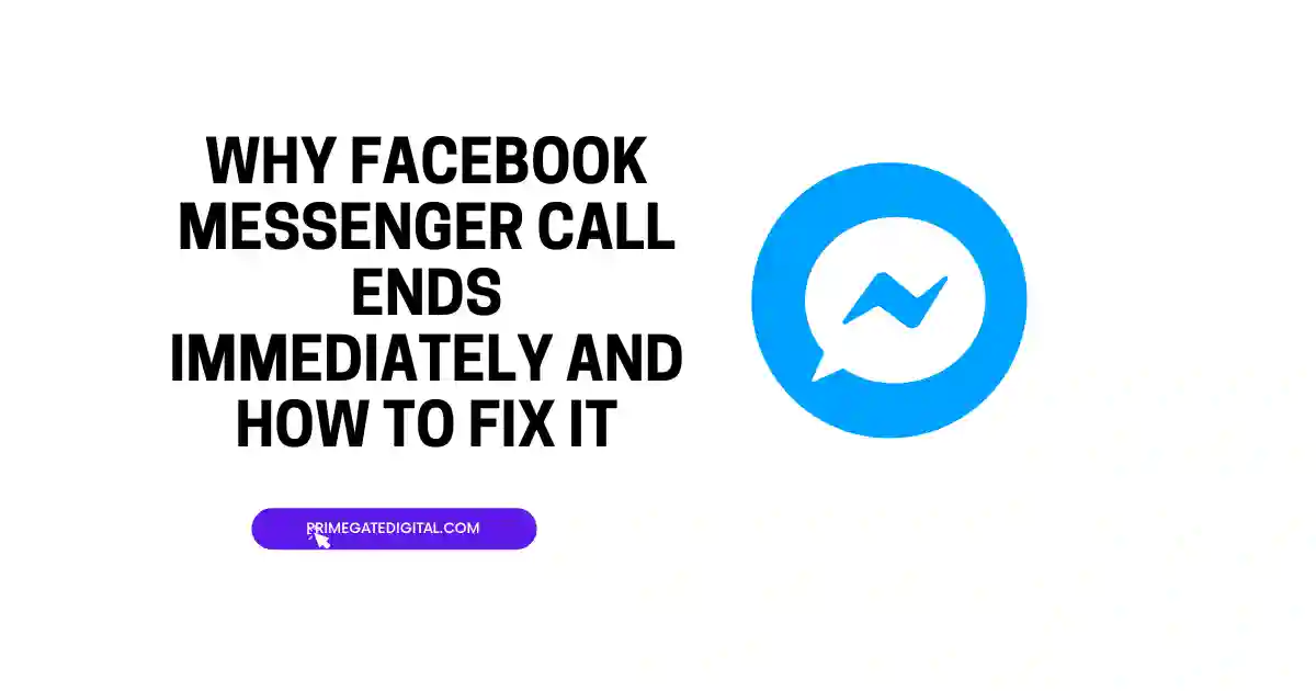 Why Facebook Messenger Call Ends Immediately and How to Fix It
