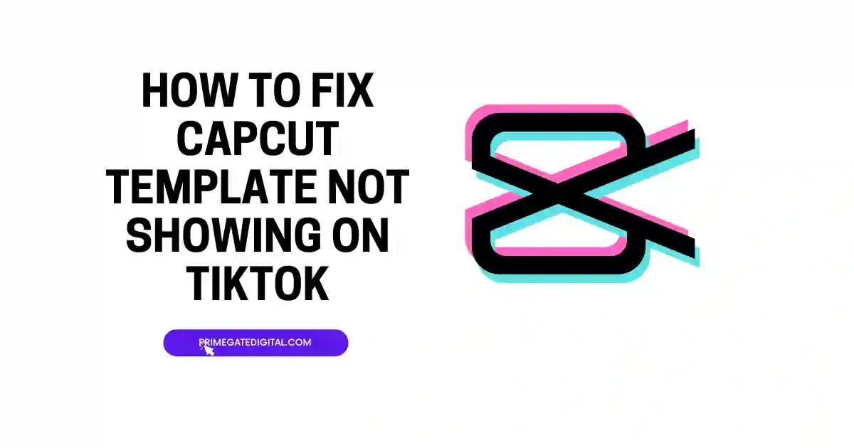 CapCut Template Not Showing on TikTok