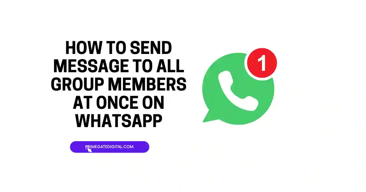 How to Send Message to All Group Members at Once on WhatsApp