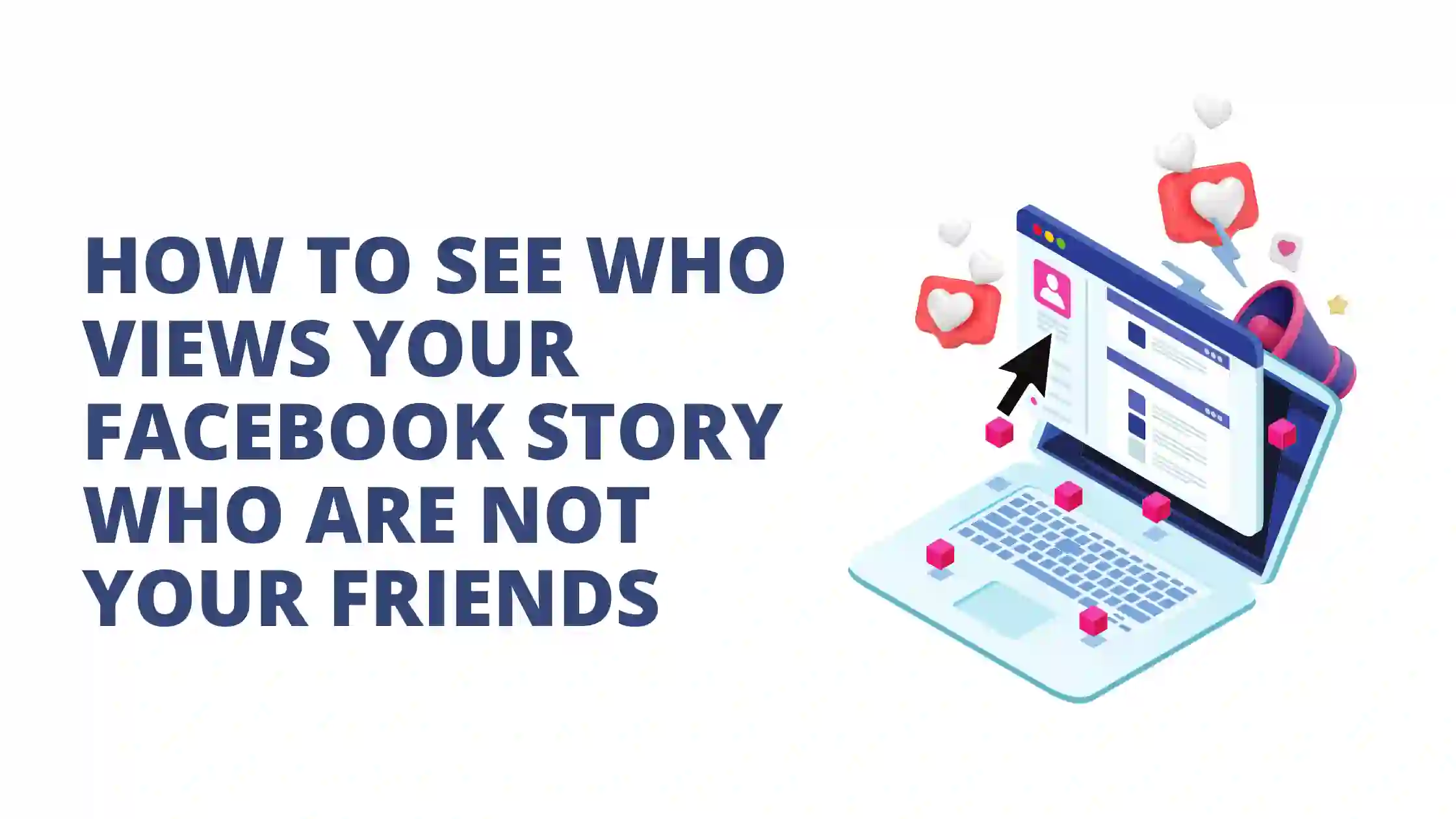 How to See Who Views Your Facebook Story Who Are Not Your Friends