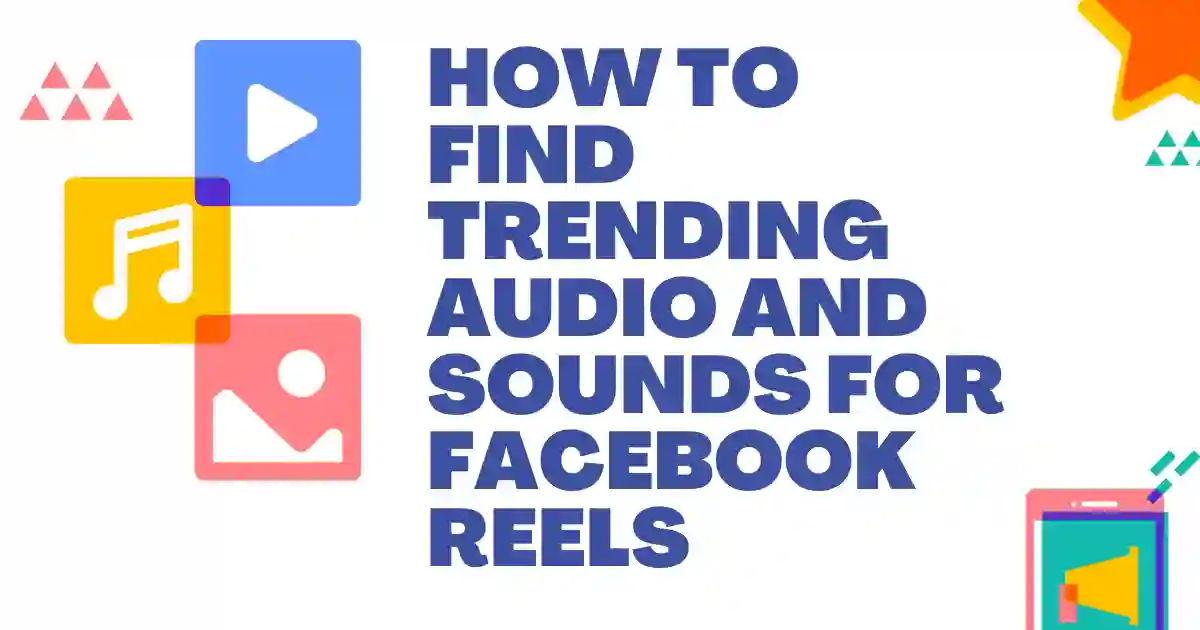 Find Trending Audio and Sounds for Facebook Reels