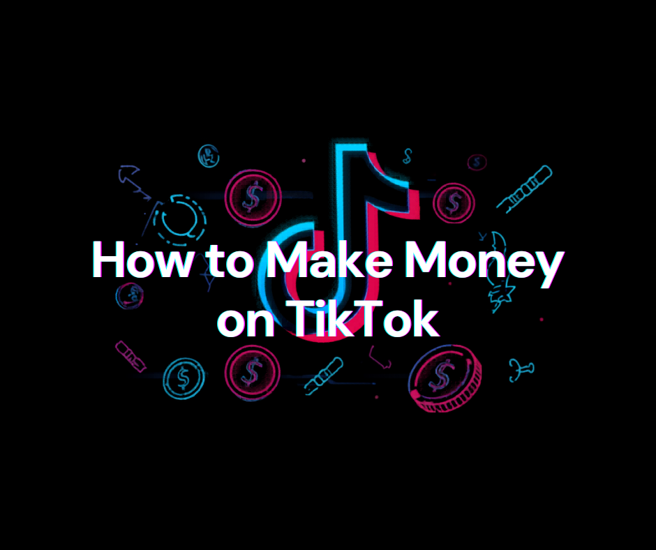 How to Make Money on TikTok